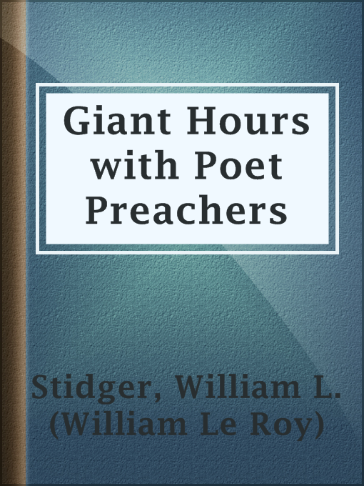 Title details for Giant Hours with Poet Preachers by William L. (William Le Roy) Stidger - Available